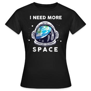 I need more space space astronaut saying funny - Women's T-Shirt - black - Front - AI Model Female 172 dark (172cm)