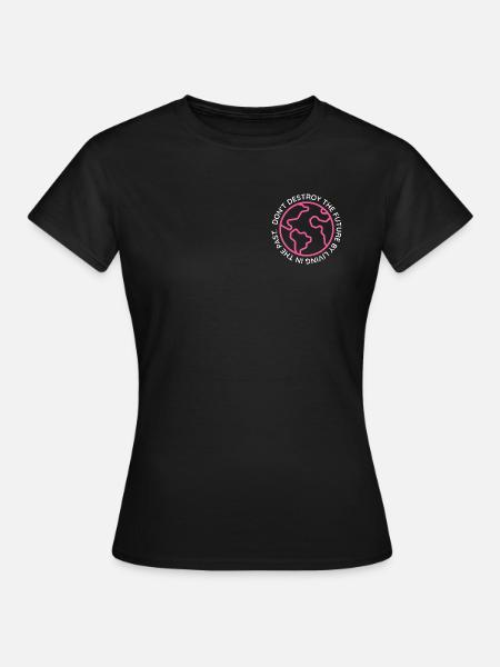 DON'T DESTROY THE FUTURE PINK  - Frauen T-Shirt - Schwarz