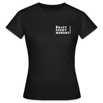 Genießen Sie jeden Moment - Frauen T-Shirt - Schwarz - Vorne - AI Model Female 172 dark (172cm)