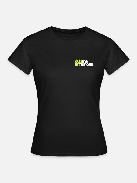 DUB ME I'M FAMOUS - Frauen T-Shirt - Schwarz