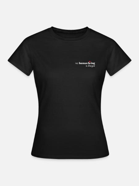 Kein Mensch ist illegal - Frauen T-Shirt - Schwarz