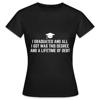 J’ai obtenu mon diplôme et tout ce que j’ai obtenu, c’est ce diplôme - T-shirt Femme - noir - Devant - AI Model Female 172 dark (172cm)