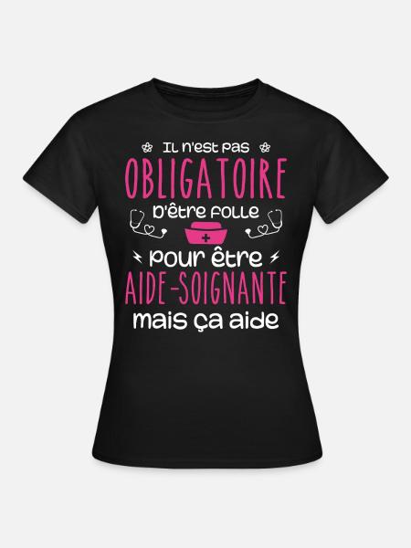 Folle et aide-soignante Humour Aide-soignante - T-shirt Femme - noir