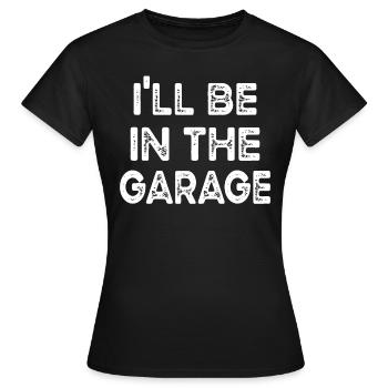 Je serai dans le Garage vintage, établi - T-shirt Femme - noir - Devant - AI Model Female 172 dark (172cm)