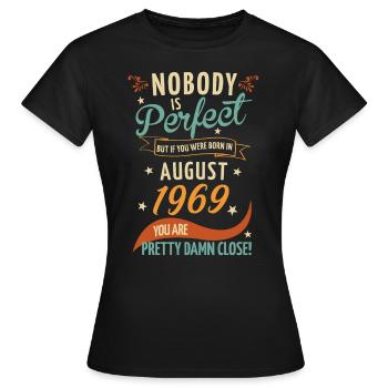 Nobody Is Perfect Born In August 1969 - Frauen T-Shirt - Schwarz - Vorne - AI Model Female 172 dark (172cm)