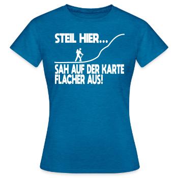 Steil hier... Wandern Wandersprüche Bergsteigen - Frauen T-Shirt - Antikblaues Saphir meliert - Vorne - AI Model Female 172 dark (172cm)