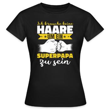 Ich brauche keine Haare Superpapa - Frauen T-Shirt - Schwarz - Vorne - AI Model Female 172 dark (172cm)