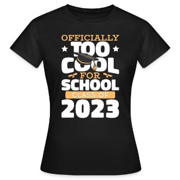 Offiziell zu cool für diese Schulklasse von 2023 - Frauen T-Shirt - Schwarz - Vorne - AI Model Female 172 dark (172cm)