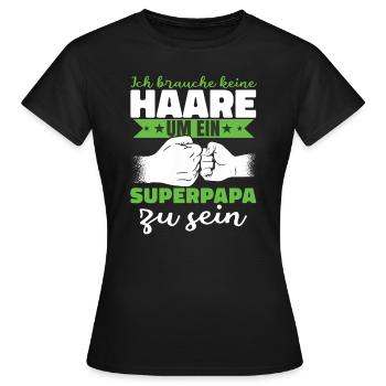 Ich brauche keine Haare um ein Superpapa zu sein - Frauen T-Shirt - Schwarz - Vorne - AI Model Female 172 dark (172cm)