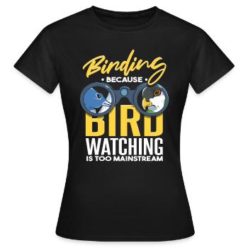 Vogelbeobachtung, weil Vogelbeobachtung zu Mainstream ist - Frauen T-Shirt - Schwarz - Vorne - AI Model Female 172 dark (172cm)