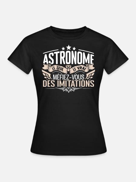 Astronome le seul Astronome le vrai Astronome - T-shirt Femme - noir