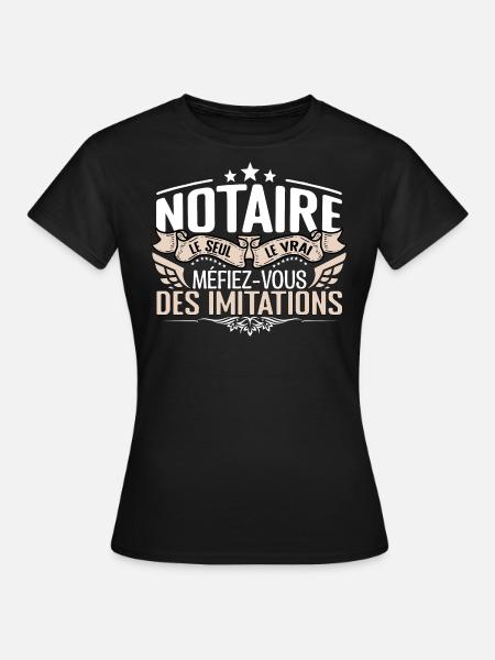 Notaire le seul Notaire le vrai Notaire - T-shirt Femme - noir