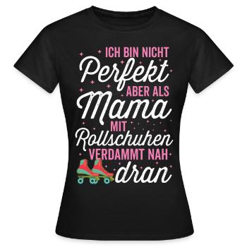 Rollschuhlaufen Rollschuhe Mama Skaten Spruch - Frauen T-Shirt - Schwarz - Vorne - AI Model Female 172 dark (172cm)