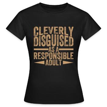 Clever getarnt, verantwortungsvoller Erwachsener - Frauen T-Shirt - Schwarz - Vorne - AI Model Female 172 dark (172cm)