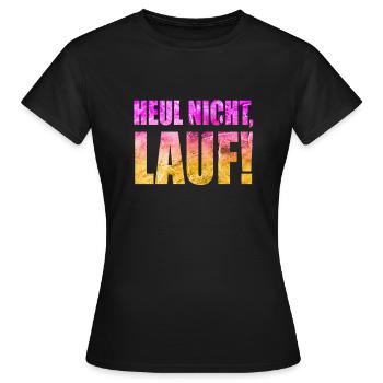 Heul nicht, Lauf! - Laufen, Joggen, Sport, Rennen - Frauen T-Shirt - Schwarz - Vorne - AI Model Female 172 dark (172cm)