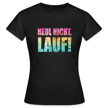 Heul nicht, Lauf! - Laufen, Joggen, Sport, Rennen - Frauen T-Shirt - Schwarz - Vorne - AI Model Female 172 dark (172cm)