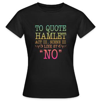 Pour citer Hamlet Acte III, Scène III, Ligne 87 - NON - T-shirt Femme - noir - Devant - AI Model Female 172 dark (172cm)
