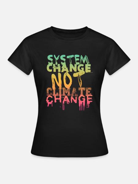 System Change - not Climate Change - Frauen T-Shirt - Schwarz