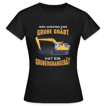 Wer Anderen Eine Grube Gräbt Grubengrabgerät - Frauen T-Shirt - Schwarz - Vorne - AI Model Female 172 dark (172cm)