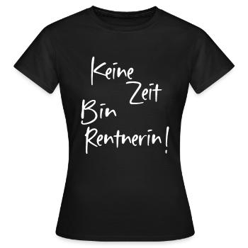 keine zeit bin rentnerin - Frauen T-Shirt - Schwarz - Vorne - AI Model Female 172 dark (172cm)
