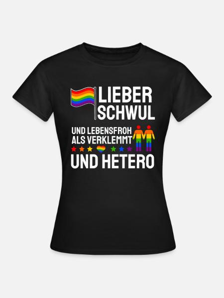 Lieber Schwul Und Lebensfroh Als Verklemmt Hetero - Frauen T-Shirt - Schwarz
