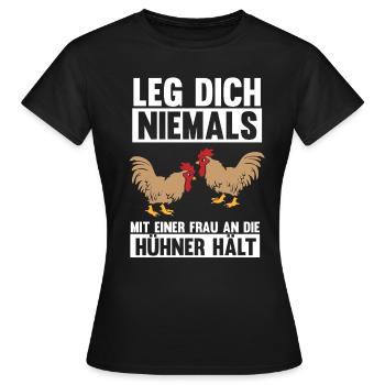 Leg dich niemals mit einer Frau an die Hühner hält - Frauen T-Shirt - Schwarz - Vorne - AI Model Female 172 dark (172cm)