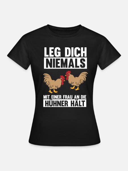 Leg dich niemals mit einer Frau an die Hühner hält - Frauen T-Shirt - Schwarz
