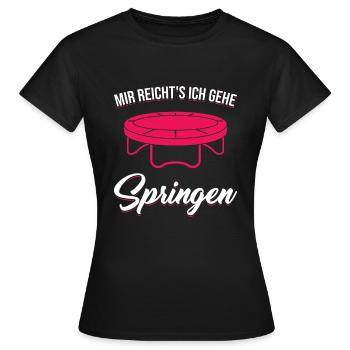 Mir reicht's Ich Gehe Springen Trampolin Jumping - Frauen T-Shirt - Schwarz - Vorne - AI Model Female 172 dark (172cm)
