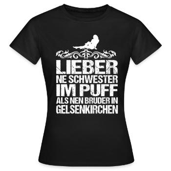 Schwester Im Puff Als Bruder Gelsenkirchen Spruch - Frauen T-Shirt - Schwarz - Vorne - AI Model Female 172 dark (172cm)