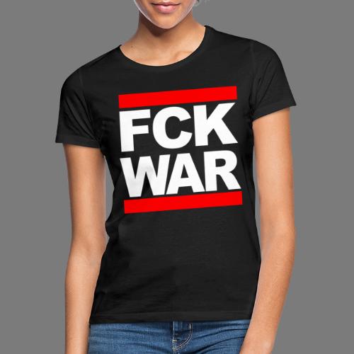 Fuck War! - Women's T-Shirt