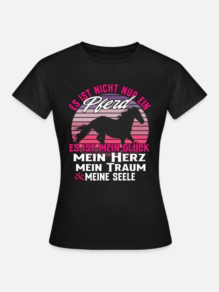 Es Ist Nicht Nur Ein Pferd - Pferde Spruch - Frauen T-Shirt - Schwarz