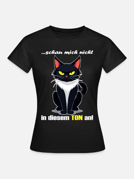 Schau mich nicht in diesem Ton an - Frauen T-Shirt - Schwarz