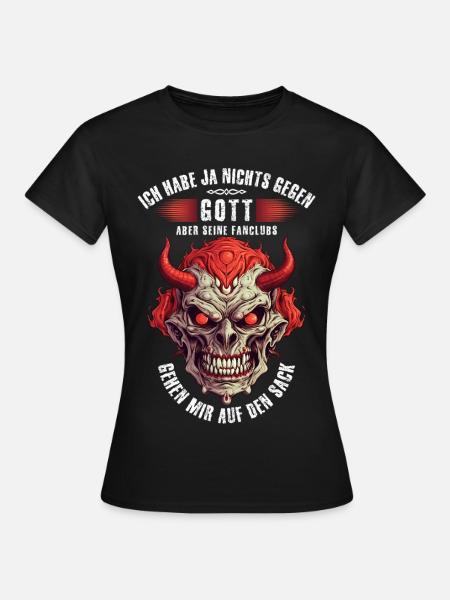 Ich habe ja nichts gegen Gott aber ... - Frauen T-Shirt - Schwarz