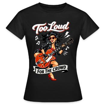 Pins Up Rockabilly : Trop bruyant pour la foule - T-shirt Femme - noir - Devant - AI Model Female 172 dark (172cm)