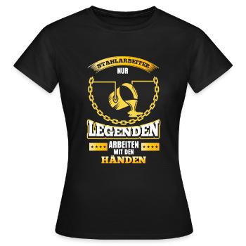 Stahlgießer Nur Legenden arbeiten mit den Händen - Frauen T-Shirt - Schwarz - Vorne - AI Model Female 172 dark (172cm)