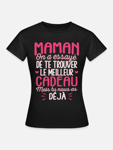Maman On A Essayé De Te Trouver Le Meilleur Cadeau - T-shirt Femme - noir
