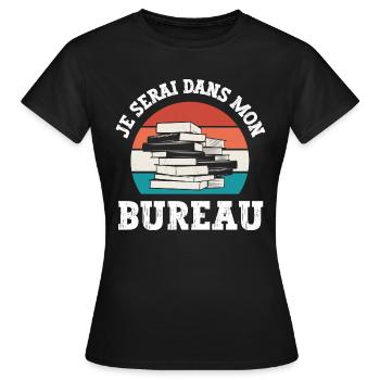 je serai dans mon bureau - T-shirt Femme - noir - Devant - AI Model Female 172 dark (172cm)