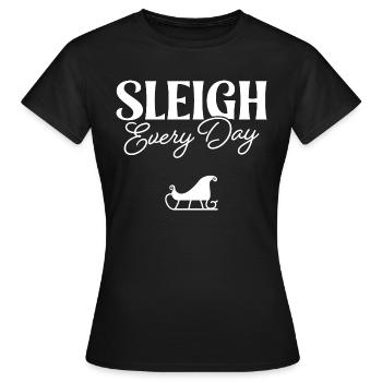 Sleigh Every Day - Women's T-Shirt - black - Front - AI Model Female 172 dark (172cm)