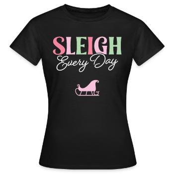 Sleigh Every Day - Women's T-Shirt - black - Front - AI Model Female 172 dark (172cm)