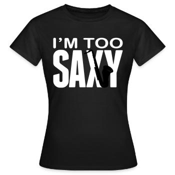 I'm too Saxy - Saxophone - Saxofon -Blasinstrument - Frauen T-Shirt - Schwarz - Vorne - AI Model Female 172 dark (172cm)