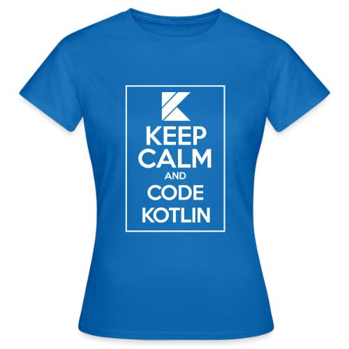 Keep Calm And Code Kotlin - Women's T-Shirt