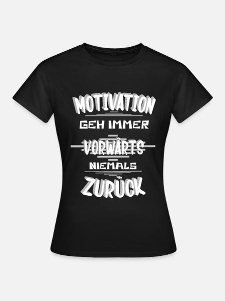 Motivation geh Vorwärts - Frauen T-Shirt -