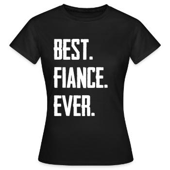 Best Fiance Ever - Frauen T-Shirt - Schwarz - Vorne - AI Model Female 172 dark (172cm)