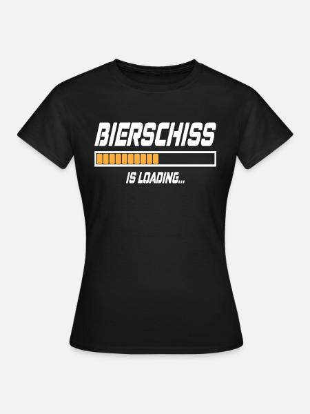 Bierschiss Is Loading... - Frauen T-Shirt - Schwarz
