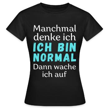 Ich bin normal - Frauen T-Shirt - Schwarz - Vorne - AI Model Female 172 dark (172cm)