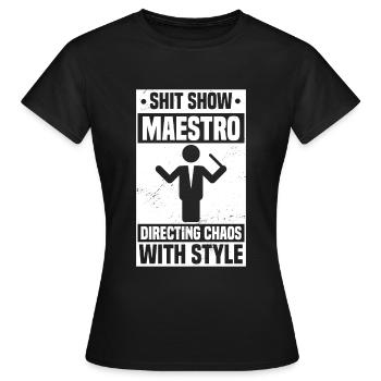 Lustige Scheißshow Maestro - Frauen T-Shirt - Schwarz - Vorne - AI Model Female 172 dark (172cm)