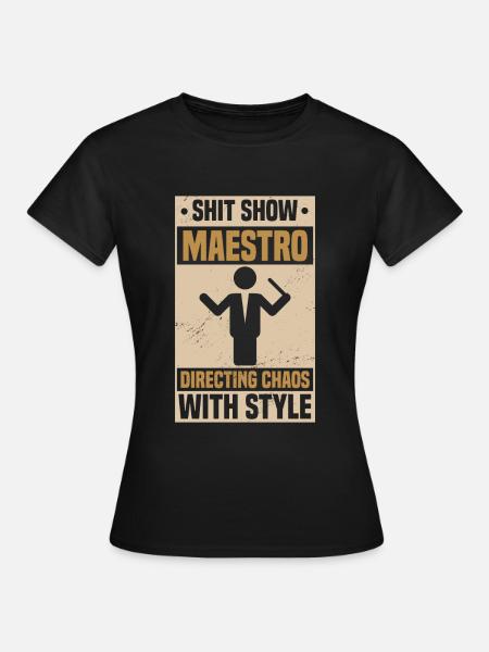Scheiße-Show-Maestro - Frauen T-Shirt - Schwarz