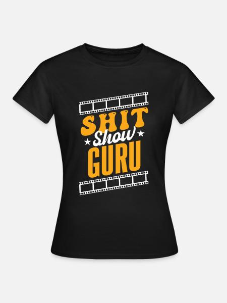 Scheiße-Show-Guru - Frauen T-Shirt - Schwarz