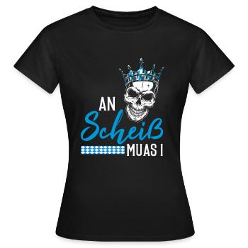 An Scheiß muas I Bayern Boarisch Geschenkidee - Frauen T-Shirt - Schwarz - Vorne - AI Model Female 172 dark (172cm)
