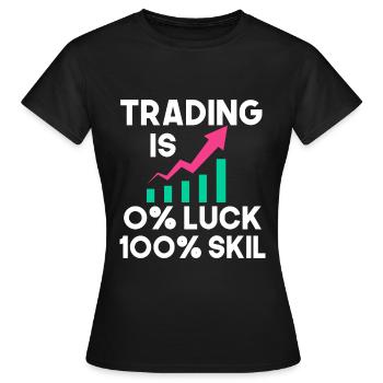 le trading est de 0 pour cent de chance 100 compétences - T-shirt Femme - noir - Devant - AI Model Female 172 dark (172cm)